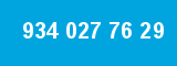 934 027 76 29